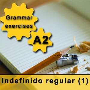 Spanish grammar exercises indefinido regular regular indefinite past tense in Spanish